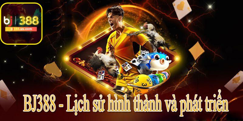 Lịch sử hình thành bj388