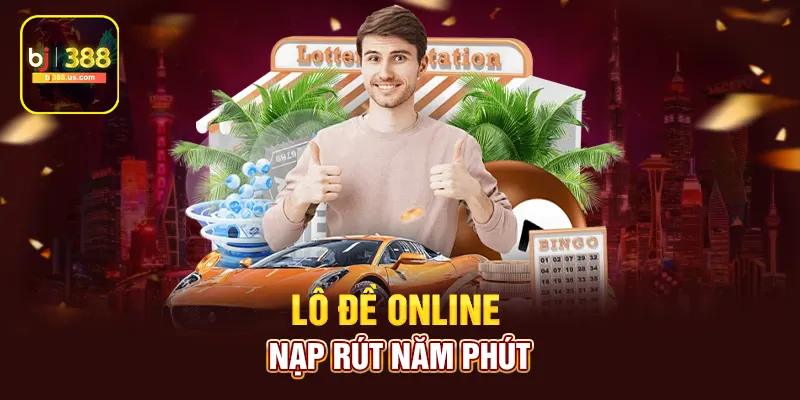 Lô đề online nạp rút năm phút